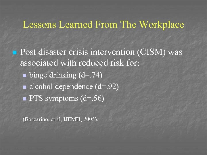 Lessons Learned From The Workplace n Post disaster crisis intervention (CISM) was associated with