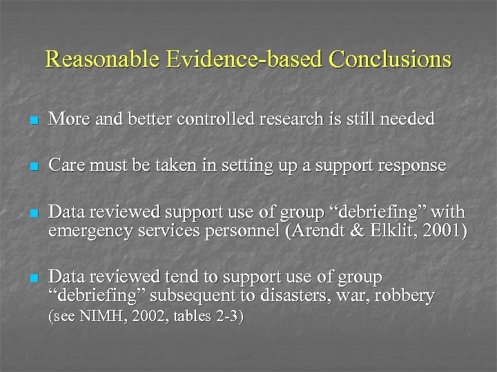 Reasonable Evidence-based Conclusions n More and better controlled research is still needed n Care