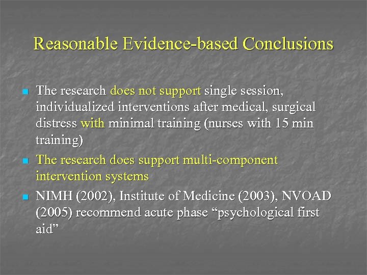 Reasonable Evidence-based Conclusions n n n The research does not support single session, individualized