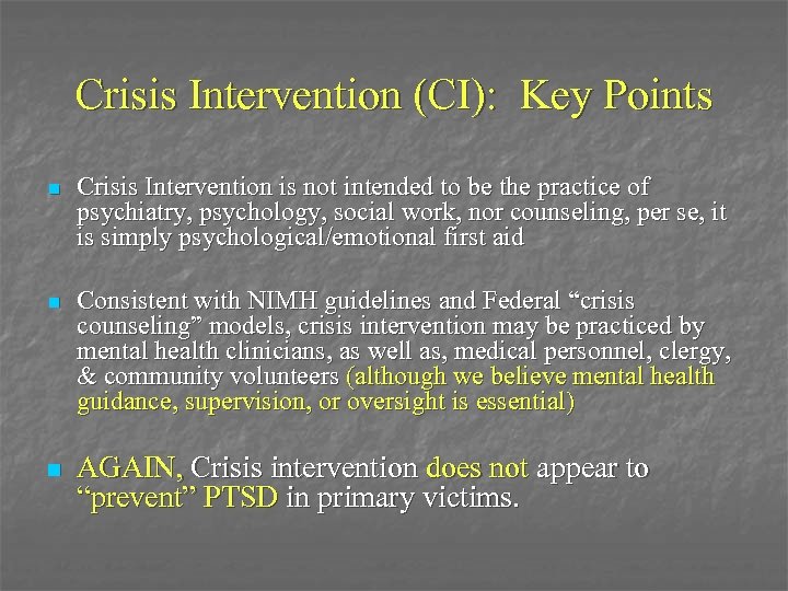 Crisis Intervention (CI): Key Points n Crisis Intervention is not intended to be the