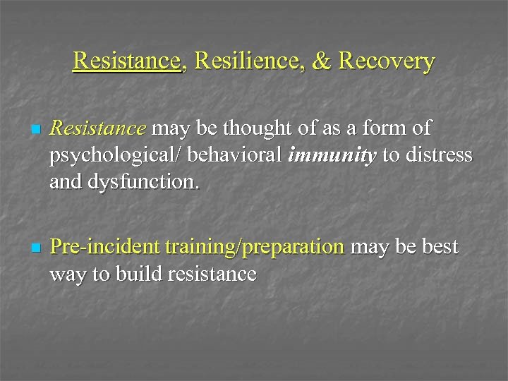 Resistance, Resilience, & Recovery n Resistance may be thought of as a form of