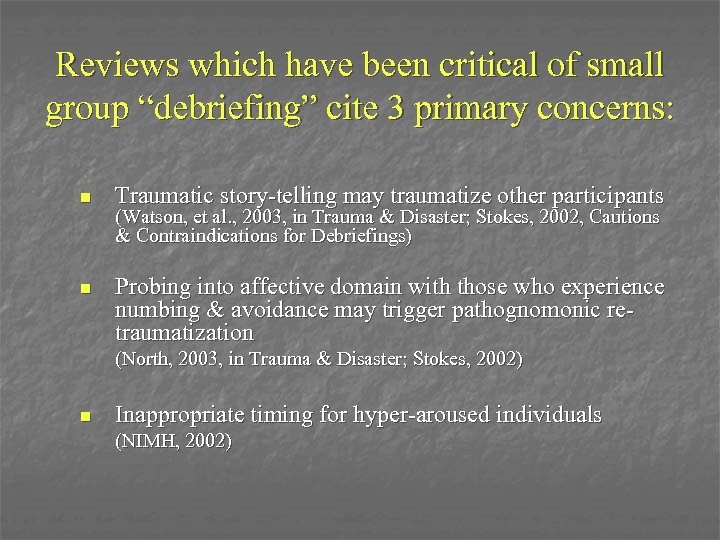 Reviews which have been critical of small group “debriefing” cite 3 primary concerns: n