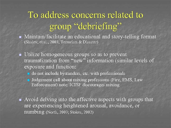 To address concerns related to group “debriefing” n Maintain/facilitate an educational and story-telling format