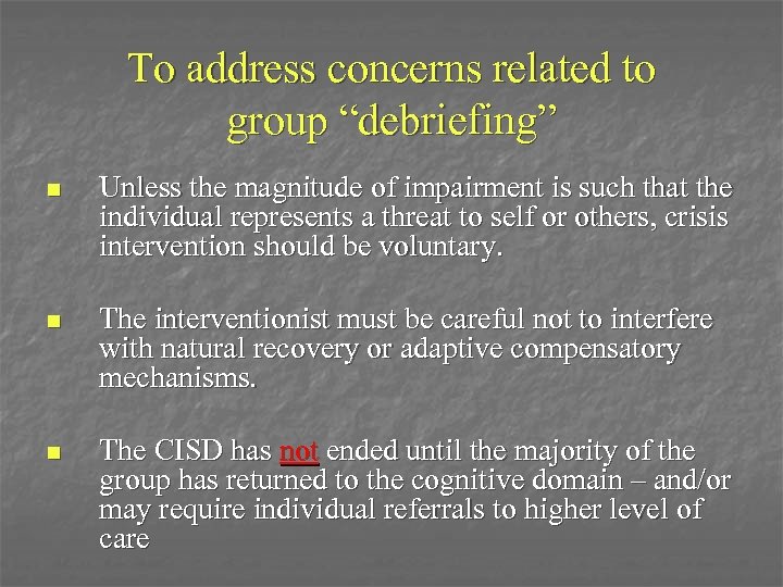 To address concerns related to group “debriefing” n Unless the magnitude of impairment is