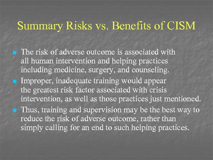 Summary Risks vs. Benefits of CISM n n n The risk of adverse outcome