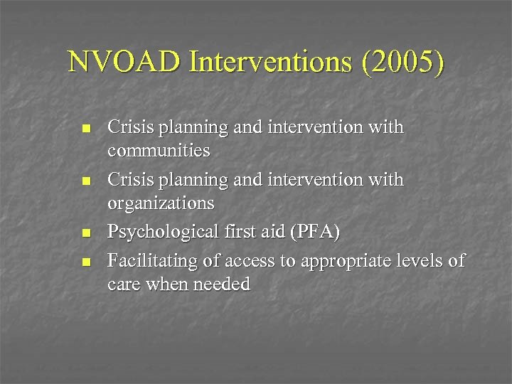 NVOAD Interventions (2005) n n Crisis planning and intervention with communities Crisis planning and