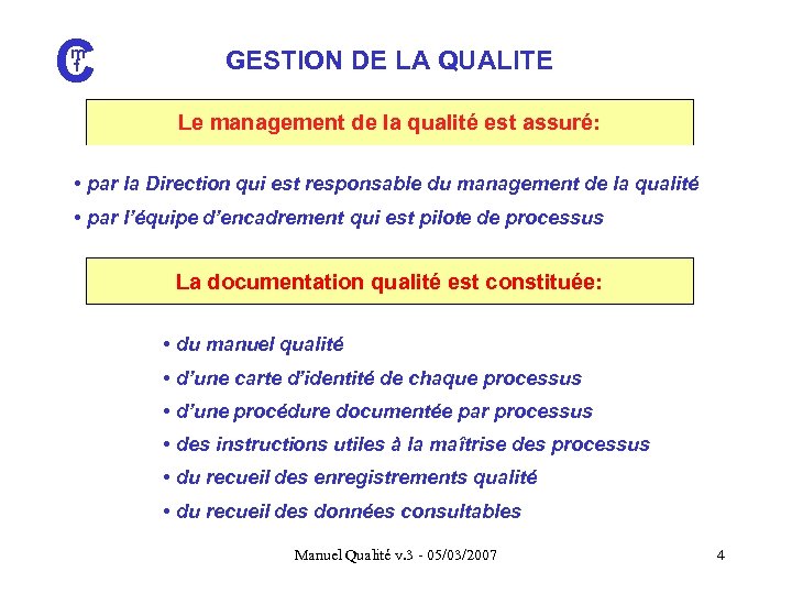C m f GESTION DE LA QUALITE Le management de la qualité est assuré: