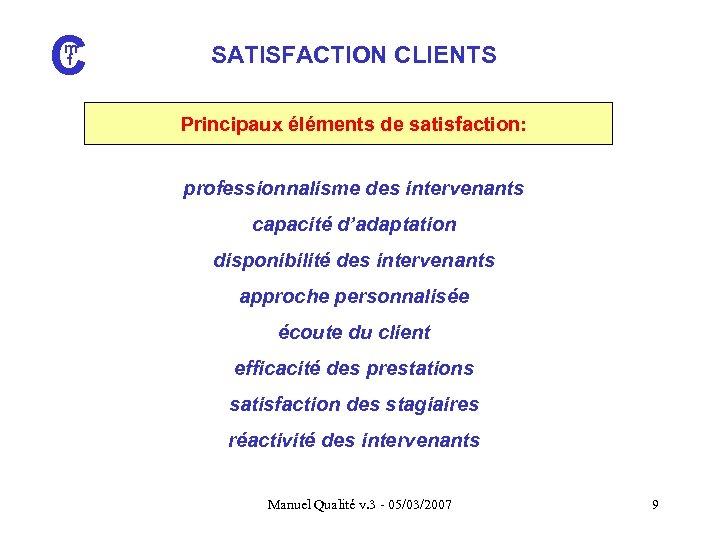 C m f SATISFACTION CLIENTS Principaux éléments de satisfaction: professionnalisme des intervenants capacité d’adaptation