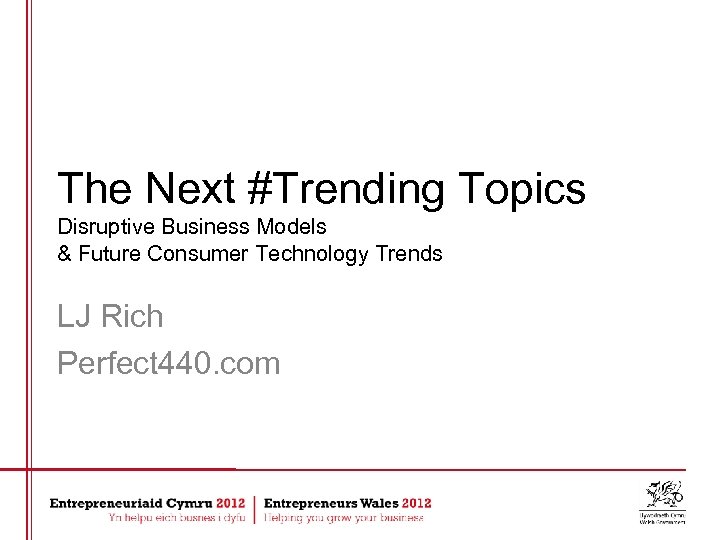 The Next #Trending Topics Disruptive Business Models & Future Consumer Technology Trends LJ Rich