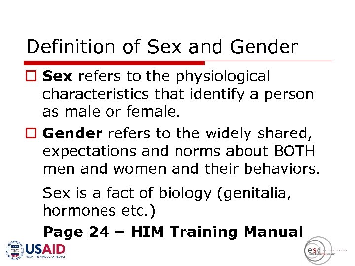 Definition of Sex and Gender o Sex refers to the physiological characteristics that identify