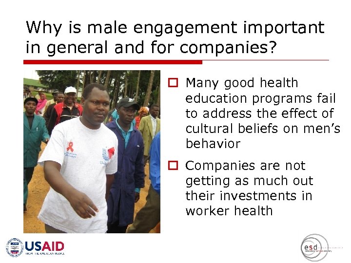 Why is male engagement important in general and for companies? o Many good health