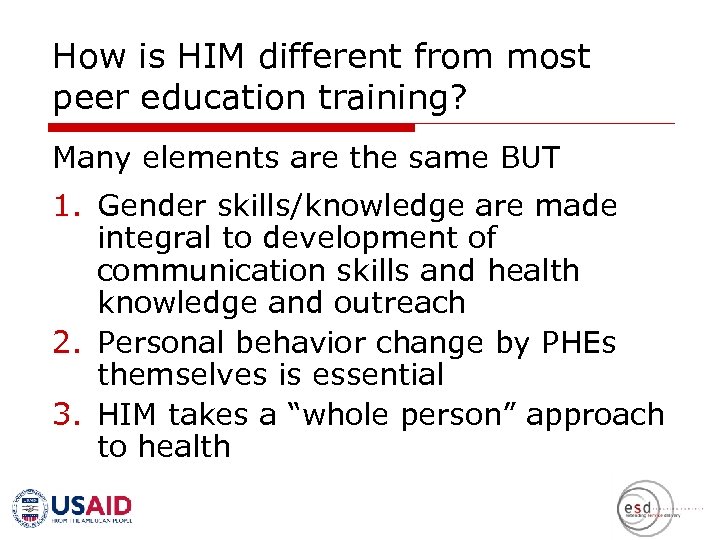 How is HIM different from most peer education training? Many elements are the same
