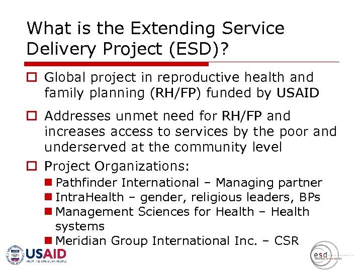 What is the Extending Service Delivery Project (ESD)? o Global project in reproductive health