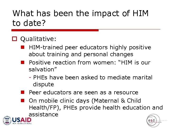 What has been the impact of HIM to date? o Qualitative: n HIM-trained peer