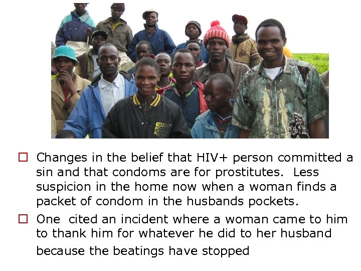 o Changes in the belief that HIV+ person committed a sin and that condoms