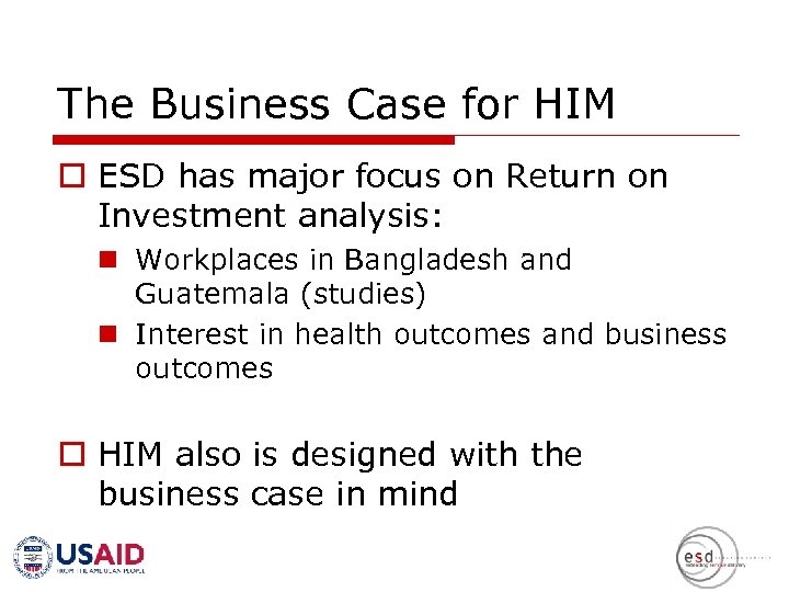 The Business Case for HIM o ESD has major focus on Return on Investment