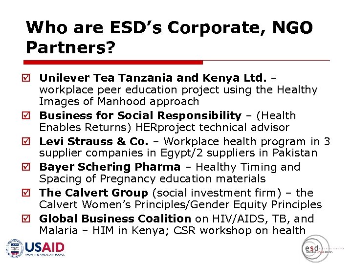 Who are ESD’s Corporate, NGO Partners? þ Unilever Tea Tanzania and Kenya Ltd. –