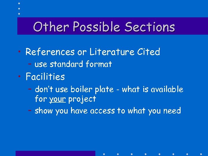 Other Possible Sections • References or Literature Cited – use standard format • Facilities