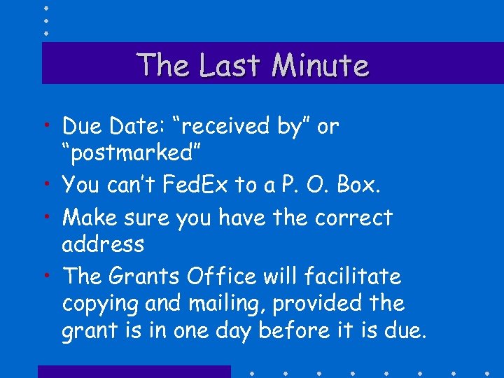 The Last Minute • Due Date: “received by” or “postmarked” • You can’t Fed.