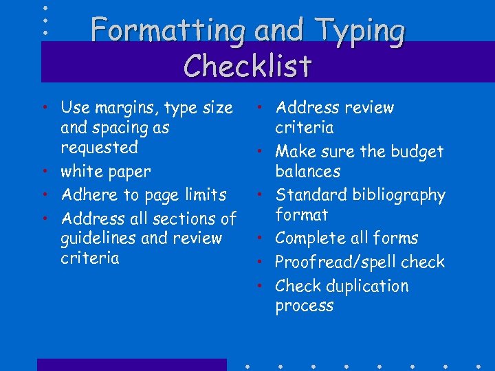 Formatting and Typing Checklist • Use margins, type size and spacing as requested •