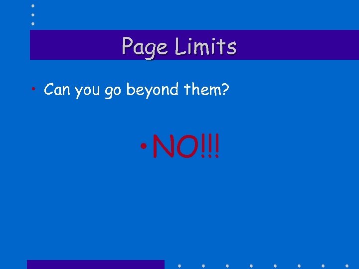 Page Limits • Can you go beyond them? • NO!!! 