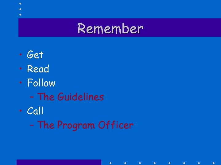 Remember • Get • Read • Follow – The Guidelines • Call – The