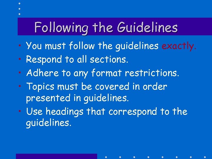 Following the Guidelines • • You must follow the guidelines exactly. Respond to all