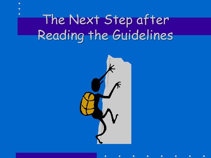 The Next Step after Reading the Guidelines 