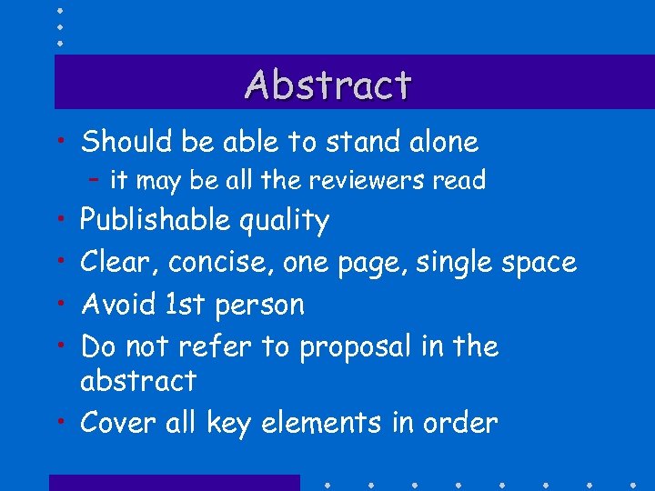 Abstract • Should be able to stand alone – it may be all the