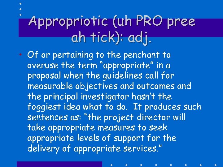 Appropriotic (uh PRO pree ah tick): adj. • Of or pertaining to the penchant
