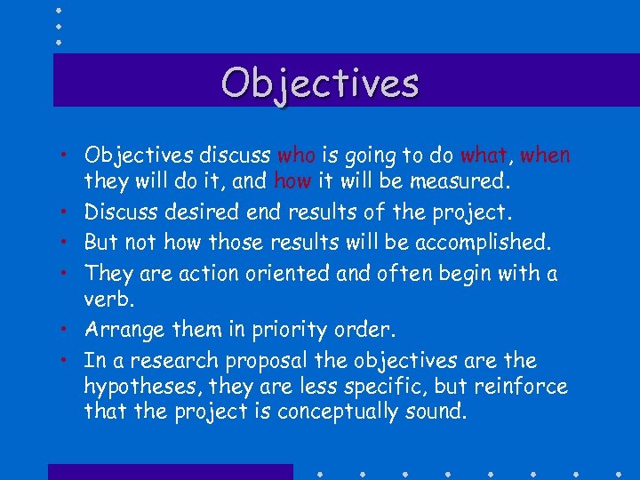 Objectives • Objectives discuss who is going to do what, when they will do