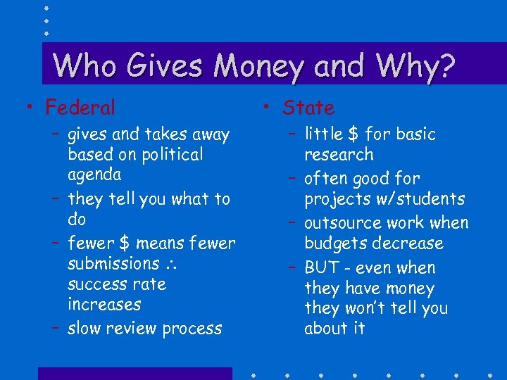 Who Gives Money and Why? Why • Federal – gives and takes away based