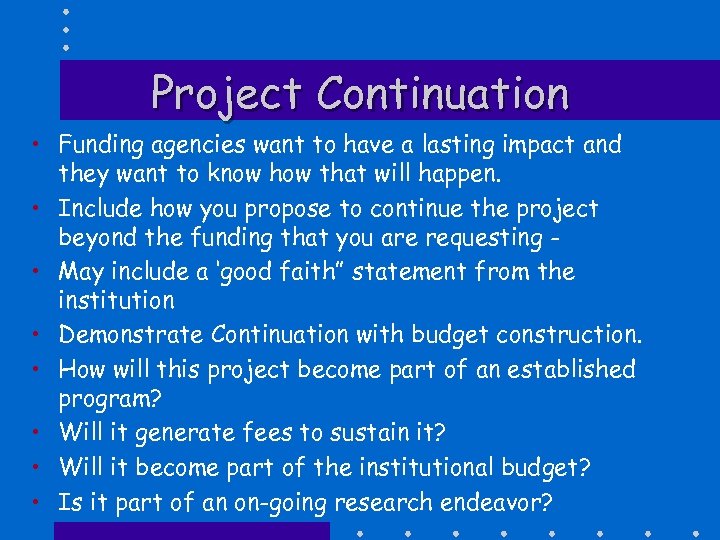 Project Continuation • Funding agencies want to have a lasting impact and they want