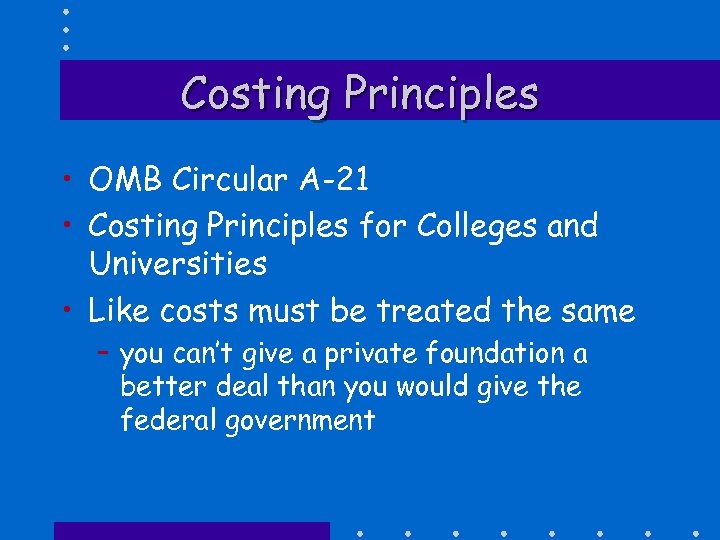 Costing Principles • OMB Circular A-21 • Costing Principles for Colleges and Universities •