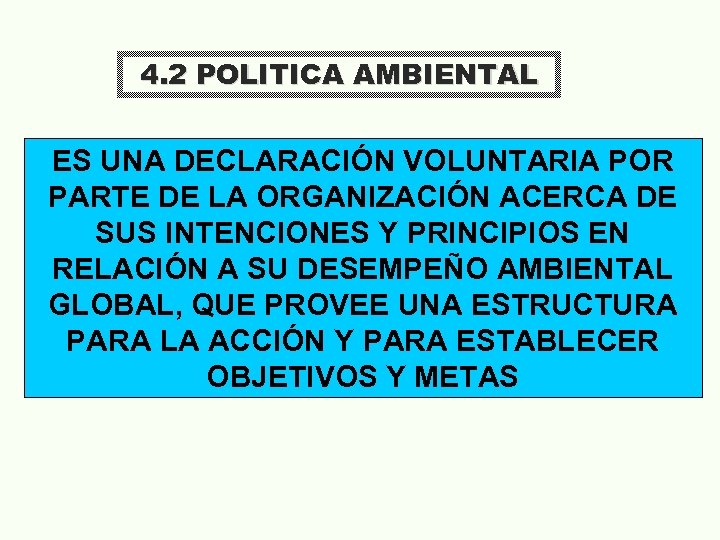 4. 2 POLITICA AMBIENTAL ES UNA DECLARACIÓN VOLUNTARIA POR PARTE DE LA ORGANIZACIÓN ACERCA