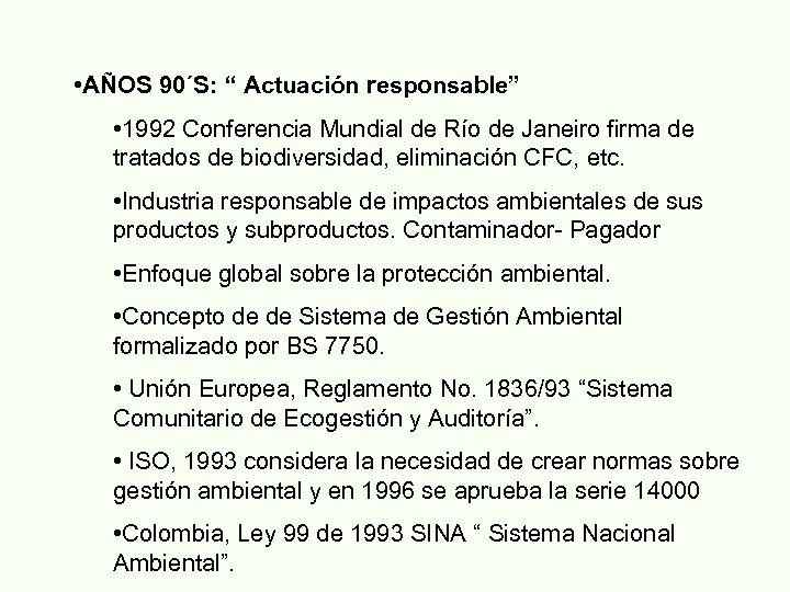  • AÑOS 90´S: “ Actuación responsable” • 1992 Conferencia Mundial de Río de