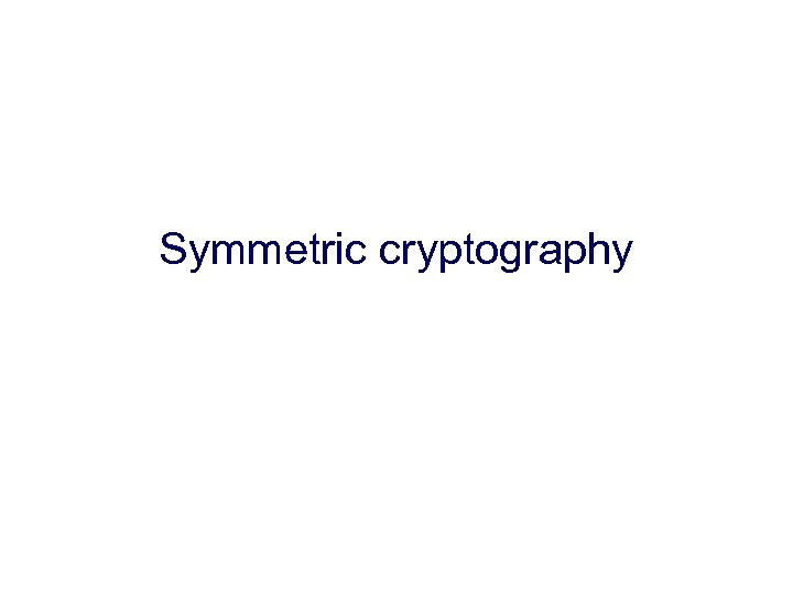 Symmetric cryptography 