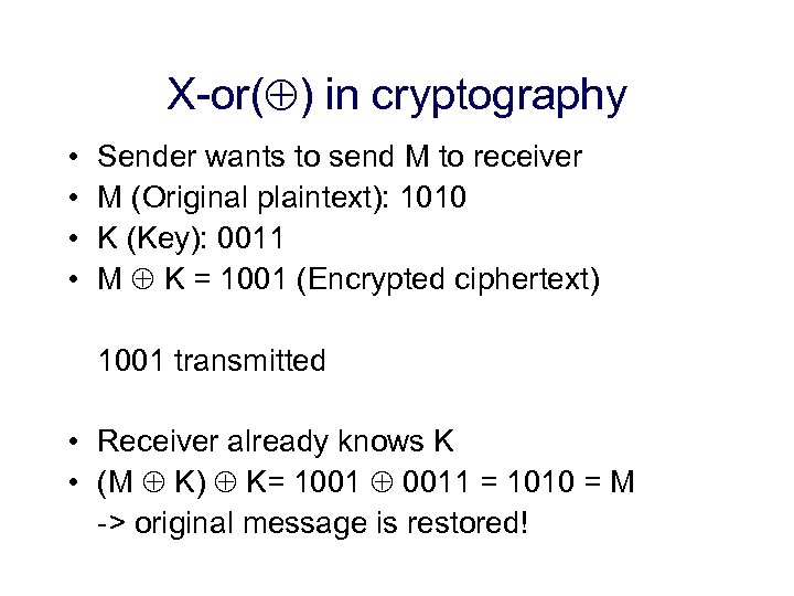X-or( ) in cryptography • • Sender wants to send M to receiver M