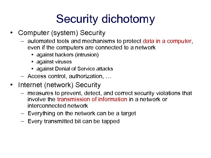 Security dichotomy • Computer (system) Security – automated tools and mechanisms to protect data