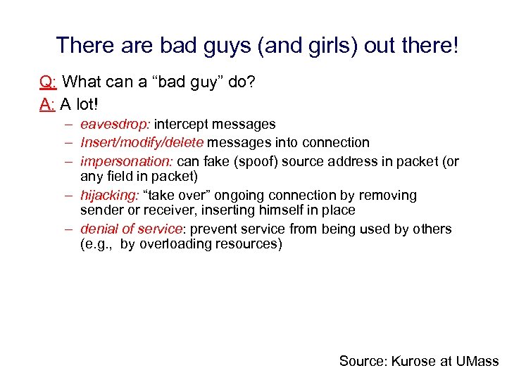 There are bad guys (and girls) out there! Q: What can a “bad guy”