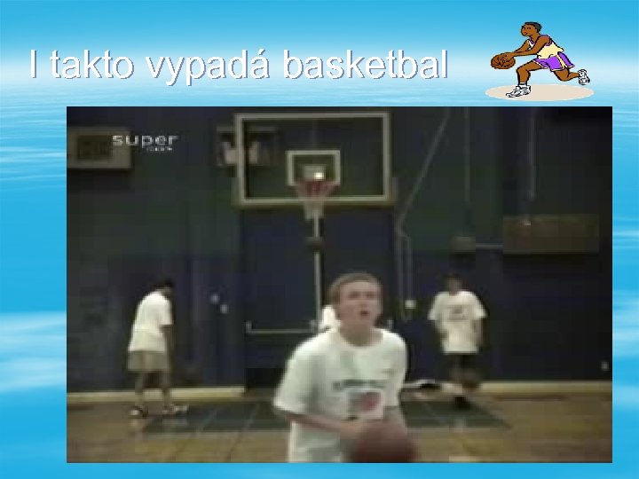 I takto vypadá basketbal 