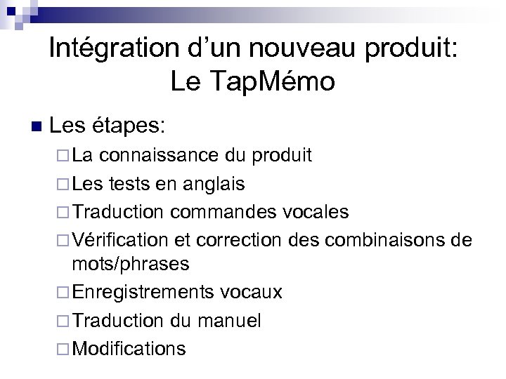 Intégration d’un nouveau produit: Le Tap. Mémo n Les étapes: ¨ La connaissance du