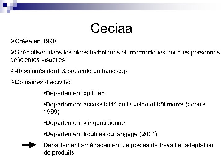 Ceciaa ØCréée en 1990 ØSpécialisée dans les aides techniques et informatiques pour les personnes