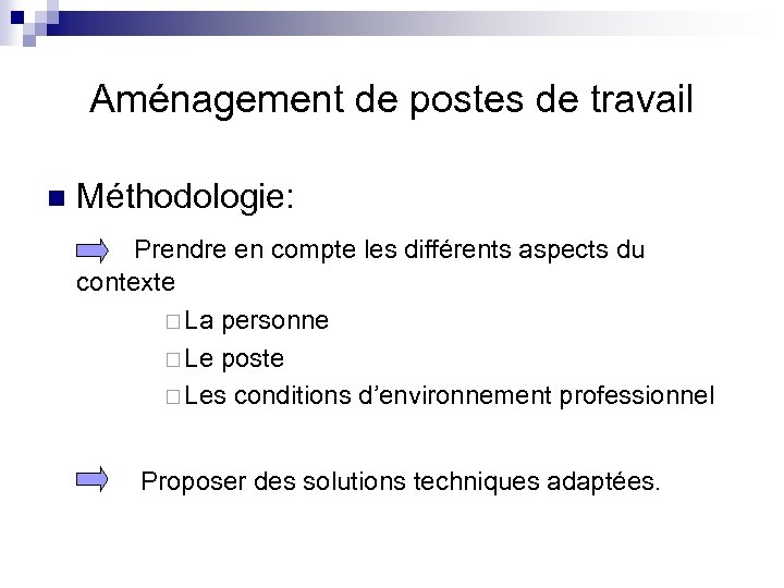 Aménagement de postes de travail n Méthodologie: Prendre en compte les différents aspects du