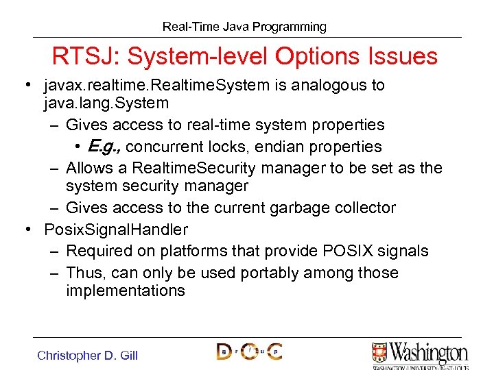 Real-Time Java Programming RTSJ: System-level Options Issues • javax. realtime. Realtime. System is analogous