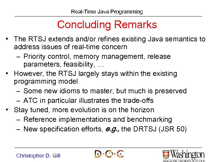 Real-Time Java Programming Concluding Remarks • The RTSJ extends and/or refines existing Java semantics