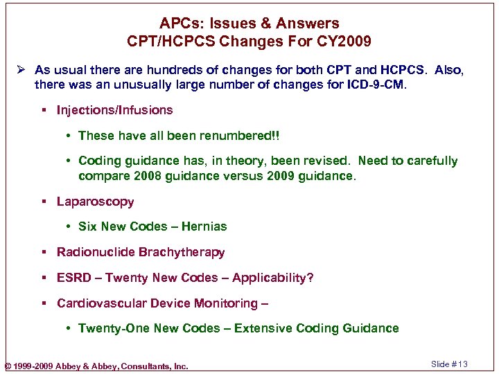 APCs: Issues & Answers CPT/HCPCS Changes For CY 2009 Ø As usual there are