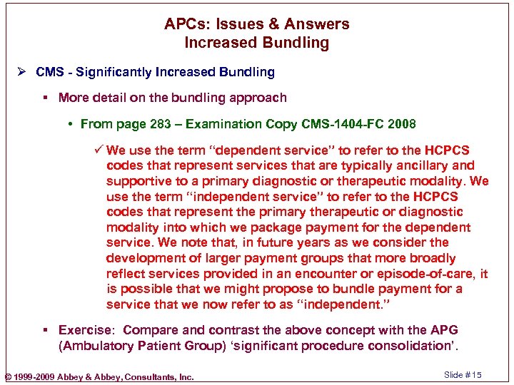 APCs: Issues & Answers Increased Bundling Ø CMS - Significantly Increased Bundling § More