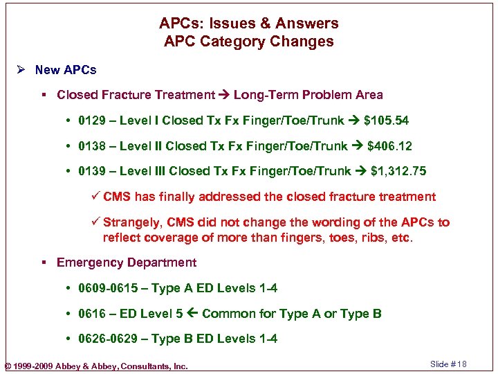 APCs: Issues & Answers APC Category Changes Ø New APCs § Closed Fracture Treatment