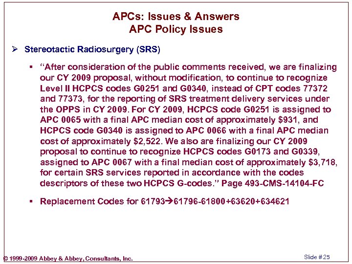 APCs: Issues & Answers APC Policy Issues Ø Stereotactic Radiosurgery (SRS) § “After consideration